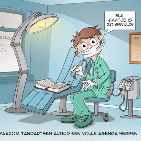 Cartoon; waarom tandartsen altijd een volle agenda hebben.